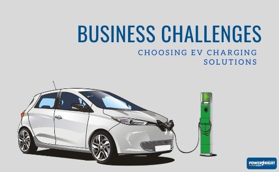 What Challenges Do Businesses Face When Choosing EV Charging Solutions?